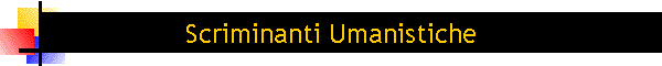 Scriminanti Umanistiche